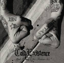 Cold Existence : Mob Firing - Six Terror Six